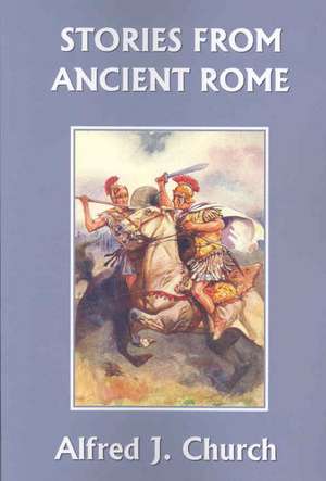 Stories from Ancient Rome de Alfred John Church