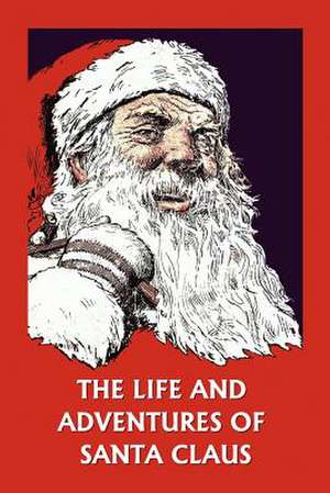 The Life and Adventures of Santa Claus de Amelia C. Houghton