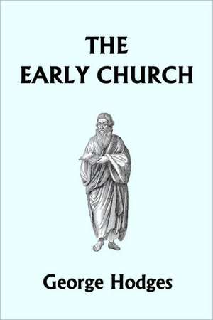 The Early Church (Yesterday's Classics) de George Hodges