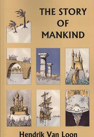 The Story of Mankind, Original Edition (Yesterday's Classics) de Hendrik Willem van Loon