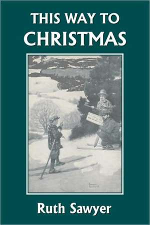 This Way to Christmas (Yesterday's Classics) de Ruth Sawyer