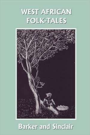 West African Folk-Tales (Yesterday's Classics) de W. H. Barker