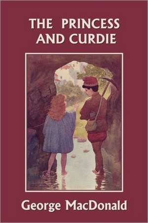 The Princess and Curdie (Yesterday's Classics) de George MacDonald