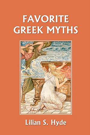 Favorite Greek Myths (Yesterday's Classics) de Lilian Stoughton Hyde