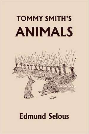 Tommy Smith's Animals (Yesterday's Classics) de Edmund Selous