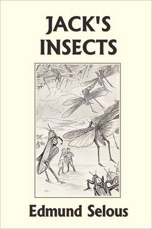 Jack's Insects (Yesterday's Classics) de Edmund Selous