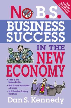 No B.S. Business Success for the New Economy de Dan Kennedy