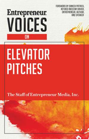 Entrepreneur Voices on Elevator Pitches de Inc. The Staff of Entrepreneur Media