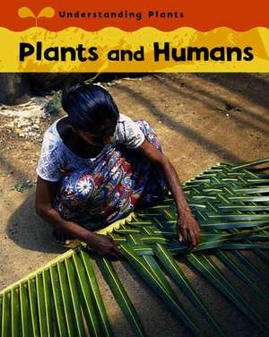 Plants and Humans de Claire Llewellyn