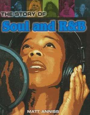 The Story of Soul and R&B de Matt Anniss