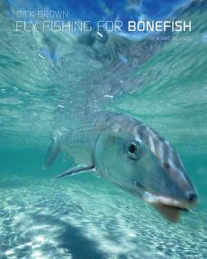 Fly Fishing for Bonefish de Dick Brown