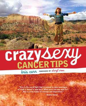 Crazy Sexy Cancer Tips de Kris Carr