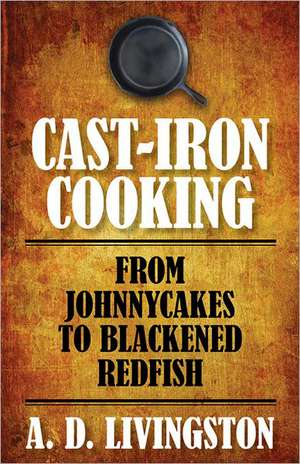 Cast-Iron Cooking de A. D. Livingston