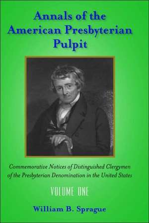 Annals of the Presbyterian Pulpit: Vol. 1 de William Buell Sprague