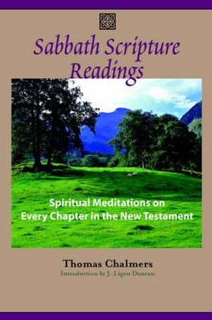 Sabbath Scripture Readings: Meditations on Every Chapter of the New Testament de Thomas Chalmers