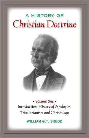 A History of Christian Doctrine: Volume One de William G. T. Shedd