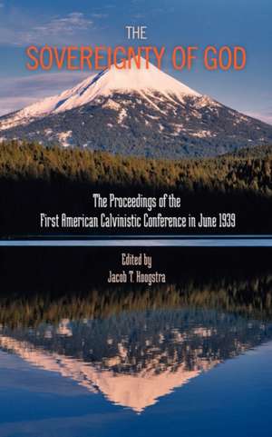 The Sovereignty of God: Proceedings of the First American Calvinistic Conference in 1939 de John Murray