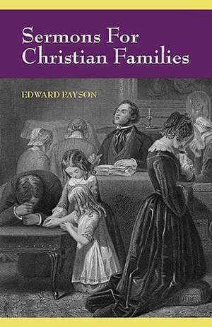 Sermons for Christian Families de Edward Payson