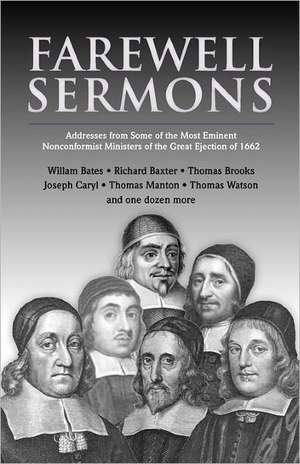 Farewell Sermons: From Non-Conformist Ministers Ejected from Their Pulpits in 1662 de Richard Baxter