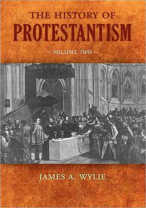 The History of Protestantism: Volume Two de James A. Wylie