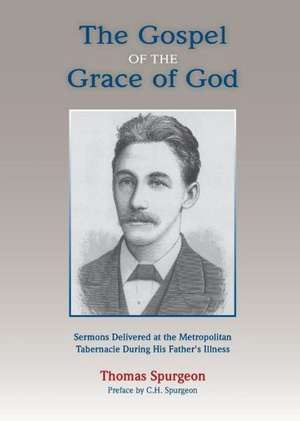 The Gospel of the Grace of God de Charles H. Spurgeon