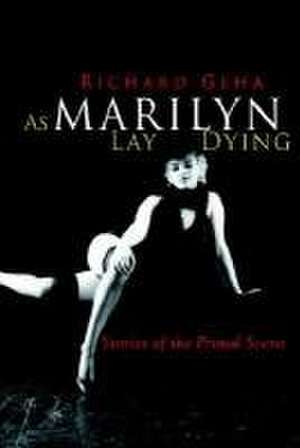 As Marilyn Lay Dying de Richard Geha