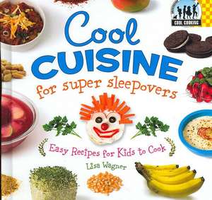 Cool Sweets & Treats to Eat: Easy Recipes for Kids to Cook de Lisa Wagner