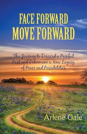 Face Forward, Move Forward de Arlene Gale