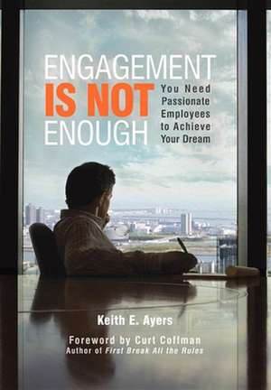 Engagement Is Not Enough de Keith Ayers