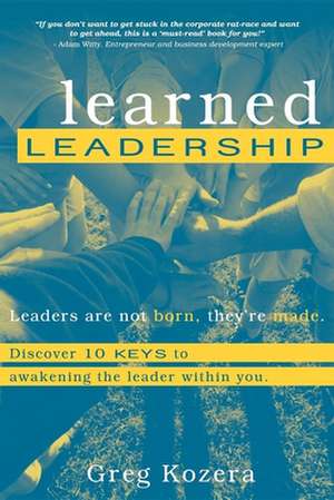 Learned Leadership de Greg Kozera