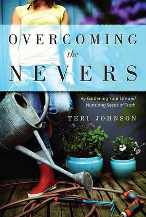 Overcoming the Nevers de Teri Johnson