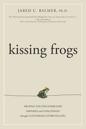 Kissing Frogs de Jared U. Balmer