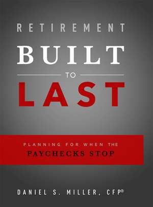 Retirement Built to Last de Daniel S. Miller