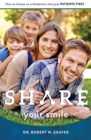 Share Your Smile de Shafer, Dr Robert