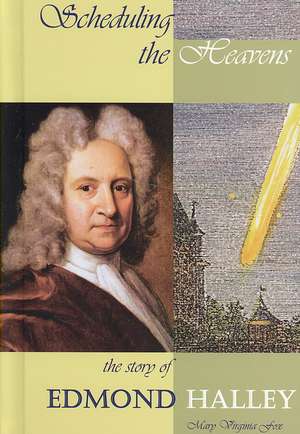 Scheduling the Heavens: The Story of Edmond Halley de Mary Virginia Fox