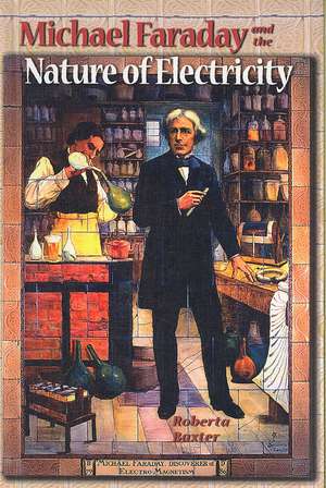 Michael Faraday and the Nature of Electricity de Roberta Baxter