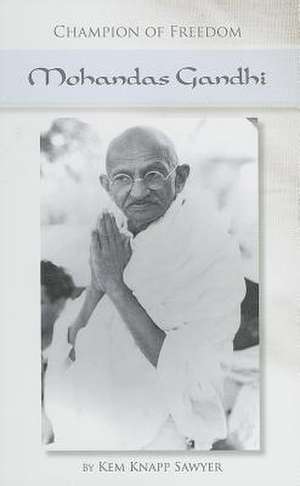 Champion of Freedom: Mohandas Gandhi de Kem Knapp Sawyer