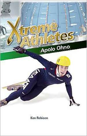 Xtreme Athletes: Apolo Ohno de Ken Robison