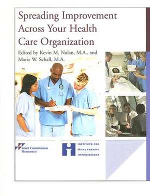 Spreading Improvement Across Your Health Care Organization de Kevin M. Nolan