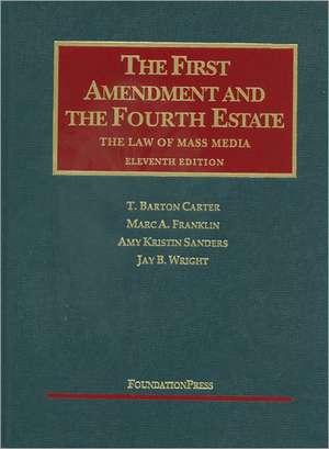 Carter, Franklin, Sanders, and Wright's the First Amendment and the Fourth Estate: The Law of Mass Media, 11th de T. Barton Carter