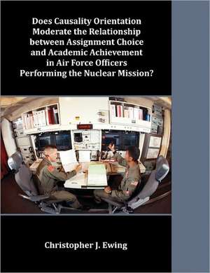 Does Causality Orientation Moderate the Relationship Between Assignment Choice and Academic Achievement in Air Force Officers Performing the Nuclear M: The Use of Workplace Social Support by Middle Managers During Hurricane Katrina de Christopher J. Ewing