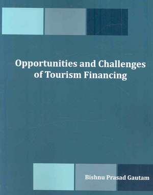 Opportunities and Challenges of Tourism Financing de Bishnu Prasad Gautam