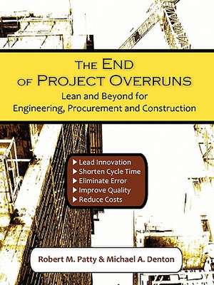 The End of Project Overruns de Robert M. Patty