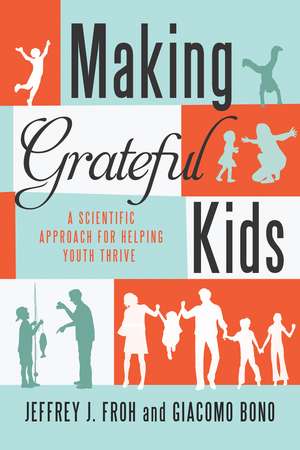 Making Grateful Kids – The Science of Building Character de Jeffrey Froh