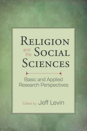 Religion and the Social Sciences – Basic and Applied Research Perspectives de Jeff Levin