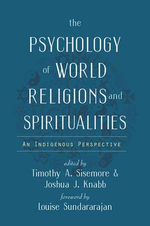 The Psychology of World Religions and Spirituali – An Indigenous Perspective de Timothy A. Sisemore