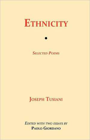 Ethnicity: Selected Poems de Joseph Tusiani