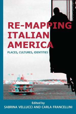 Re-mapping Italian America de Carla Francellini