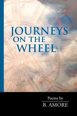 Journeys on the Wheel de B. Amore