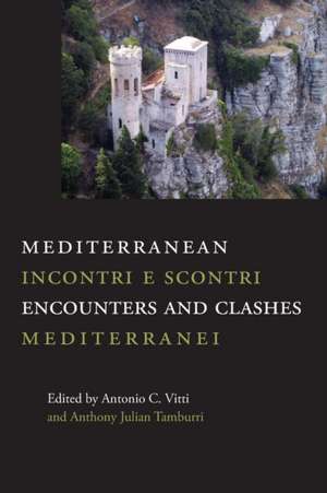 Mediterranean Encounters and Clashes de Anthony Julian Tamburri